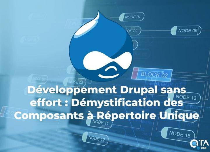 Développement Drupal sans effort : Démystification des Composants à Répertoire Unique