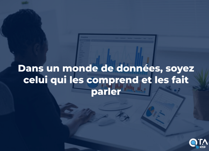 Dans un monde de données, soyez celui qui les comprend et les fait parler
