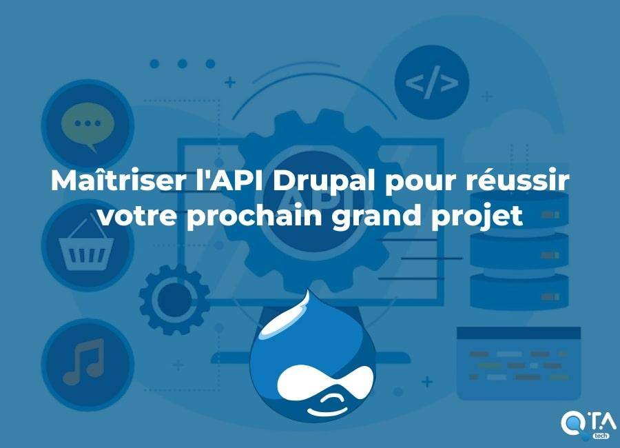 Maîtriser l'API Drupal pour réussir votre prochain grand projet