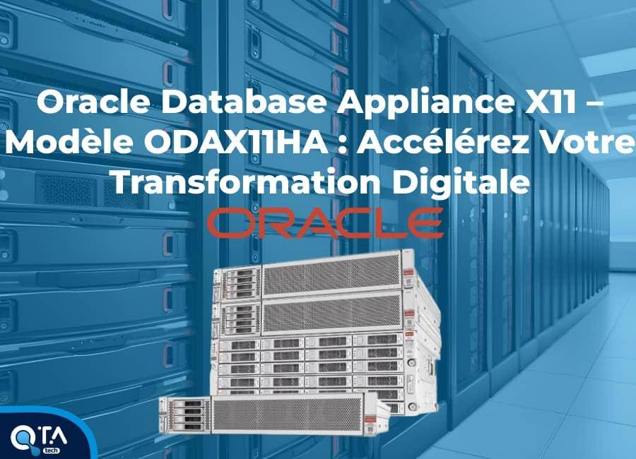 Oracle Database Appliance X11 – Modèle ODAX11HA : Accélérez Votre Transformation Digitale